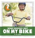 Cover: What Should I Do? On My Bike - Cherry Lake Publishing