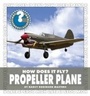 Cover: How Does It Fly? Propeller Plane - Cherry Lake Publishing