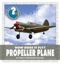 Cover: How Does It Fly? Propeller Plane - Cherry Lake Publishing