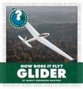 Cover: How Does It Fly? Glider - Cherry Lake Publishing