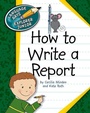 Cover: How to Write a Report - Cherry Lake Publishing
