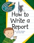 Cover: How to Write a Report - Cherry Lake Publishing