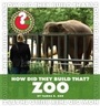 Cover: How Did They Build That? Zoo - Cherry Lake Publishing