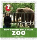 Cover: How Did They Build That? Zoo - Cherry Lake Publishing
