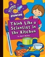 Cover: Think Like a Scientist in the Kitchen - Cherry Lake Publishing
