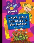 Cover: Think Like a Scientist in the Garden - Cherry Lake Publishing