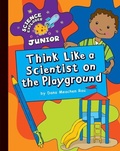Cover: Think Like a Scientist on the Playground - Cherry Lake Publishing