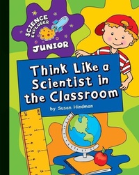 Enlarge image Cover: Think Like a Scientist in the Classroom - Cherry Lake Publishing