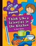 Cover: Think Like a Scientist in the Kitchen - Cherry Lake Publishing