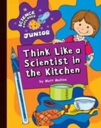 Enlarge image Cover: Think Like a Scientist in the Kitchen - Cherry Lake Publishing