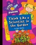 Cover: Think Like a Scientist in the Garden - Cherry Lake Publishing