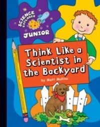 Enlarge image Cover: Think Like a Scientist in the Backyard - Cherry Lake Publishing