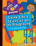 Cover: Think Like a Scientist on the Playground - Cherry Lake Publishing