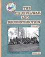 Cover: The U.S. Civil War and Reconstruction - Cherry Lake Publishing