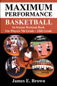 Abbildung von: Maximum Performance Basketball - In-Season Workout Book for Players 7th Grade - 12th Grade - E-Booktime, LLC