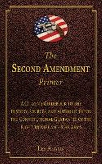 Enlarge image Cover: The Second Amendment Primer - Skyhorse Publishing