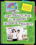 Cover: Get Ready for a Winning Science Project - Cherry Lake Publishing
