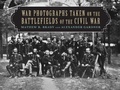 Cover: War Photographs Taken on the Battlefields of the Civil War - Skyhorse Publishing