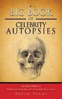 Abbildung von: The Big Book of Celebrity Autopsies - Skyhorse Publishing