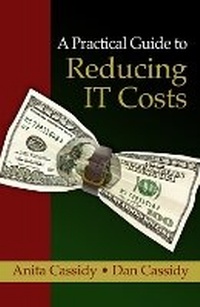 Enlarge image Cover: A Practical Guide to Reducing IT Costs - J Ross Publishing