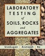 Cover: Laboratory Testing of Soils, Rocks and Aggregates - J Ross Publishing