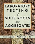 Cover: Laboratory Testing of Soils, Rocks and Aggregates - J Ross Publishing