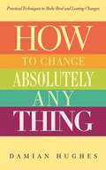 Cover: How to Change Absolutely Anything - Skyhorse Publishing
