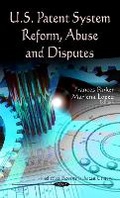 Cover: U.S. Patent System Reform, Abuse & Disputes - Nova Science Publishers Inc