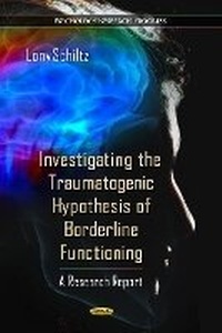 Enlarge image Cover: Investigating the Traumatogenic Hypothesis of Borderline Functioning - Nova Science Publishers Inc