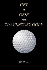 Abbildung von: GET a GRIP on 21st CENTURY GOLF - E-Booktime, LLC