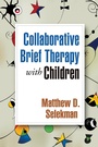Cover: Collaborative Brief Therapy with Children - The Guilford Press