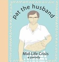 Cover: Pat the Husband Mid-Life Crisis: A Parody - Thomas Nelson Publishers
