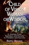 Cover: Child of Vision Woman of Wisdom - Morgan James Publishing llc