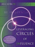 Cover: Leveraging Circles of Influence: Be Influential Workbook - Morgan James Publishing llc