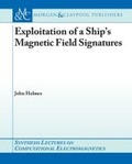 Cover: Exploitation of a Ship's Magnetic Field Signatures - Morgan & Claypool Publishers