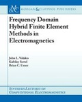 Cover: Frequency Domain Hybrid Finite Element Methods in Electromagnetics - Morgan & Claypool Publishers