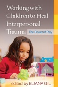 Cover: Working with Children to Heal Interpersonal Trauma - The Guilford Press