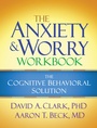 Cover: The Anxiety and Worry Workbook, First Edition - Guilford Publications
