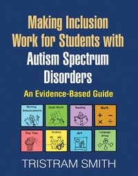 Enlarge image Cover: Making Inclusion Work for Students with Autism Spectrum Disorders - Guilford Publications