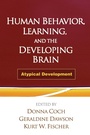 Cover: Human Behavior, Learning, and the Developing Brain - The Guilford Press