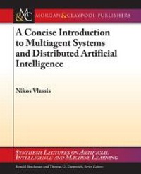 Enlarge image Cover: A Concise Introduction to Multiagent Systems and Distributed Artificial Intelligence - Morgan & Claypool Publishers