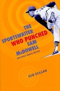 Abbildung von: The Sportswriter Who Punched Sam McDowell - Kent State University Press