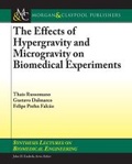 Cover: The Effects of Hypergravity and Microgravity on Biomedical Experiments - Morgan & Claypool Publishers