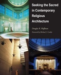 Cover: Seeking the Sacred in Contemporary Religious Architecture - Kent State University Press