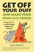 Cover: Get Off Your Duff and Make Your Own @#$! Cheese - Morgan James Publishing