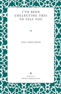 Cover: I've Been Collecting This to Tell You - Kent State University Press