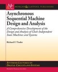 Cover: Asynchronous Sequential Machine Design and Analysis - Morgan & Claypool Publishers