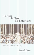 Cover: To Hunt, To Shoot, To Entertain - Wipf & Stock Publishers