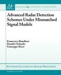 Cover: Advanced Radar Detection Schemes Under Mismatched Signal Models - Morgan & Claypool Publishers