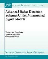 Enlarge image Cover: Advanced Radar Detection Schemes Under Mismatched Signal Models - Morgan & Claypool Publishers